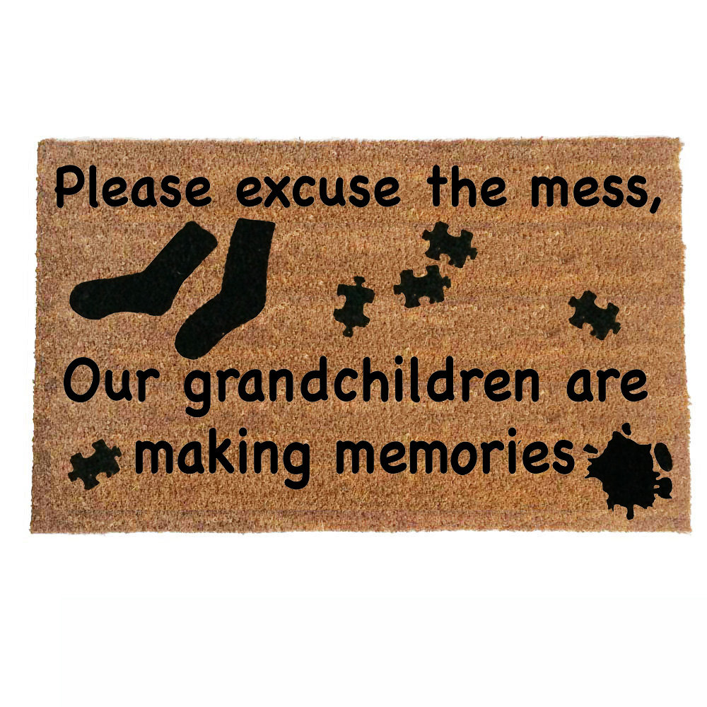 Please excuse the mess, our GRANDKIDS are making memories. funny grandparent