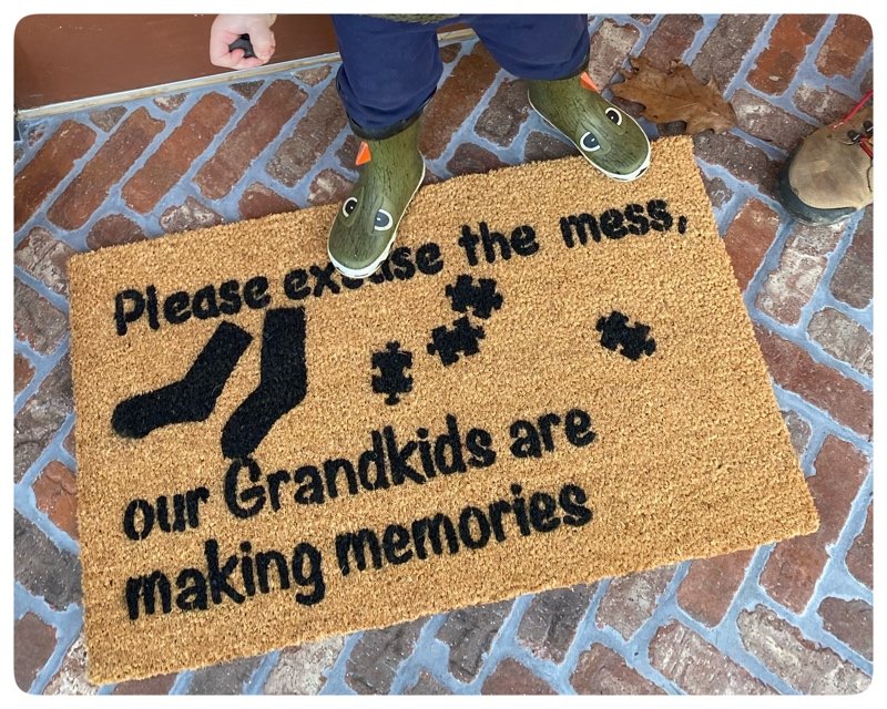 Please excuse the mess, our grandchildren are making memories.