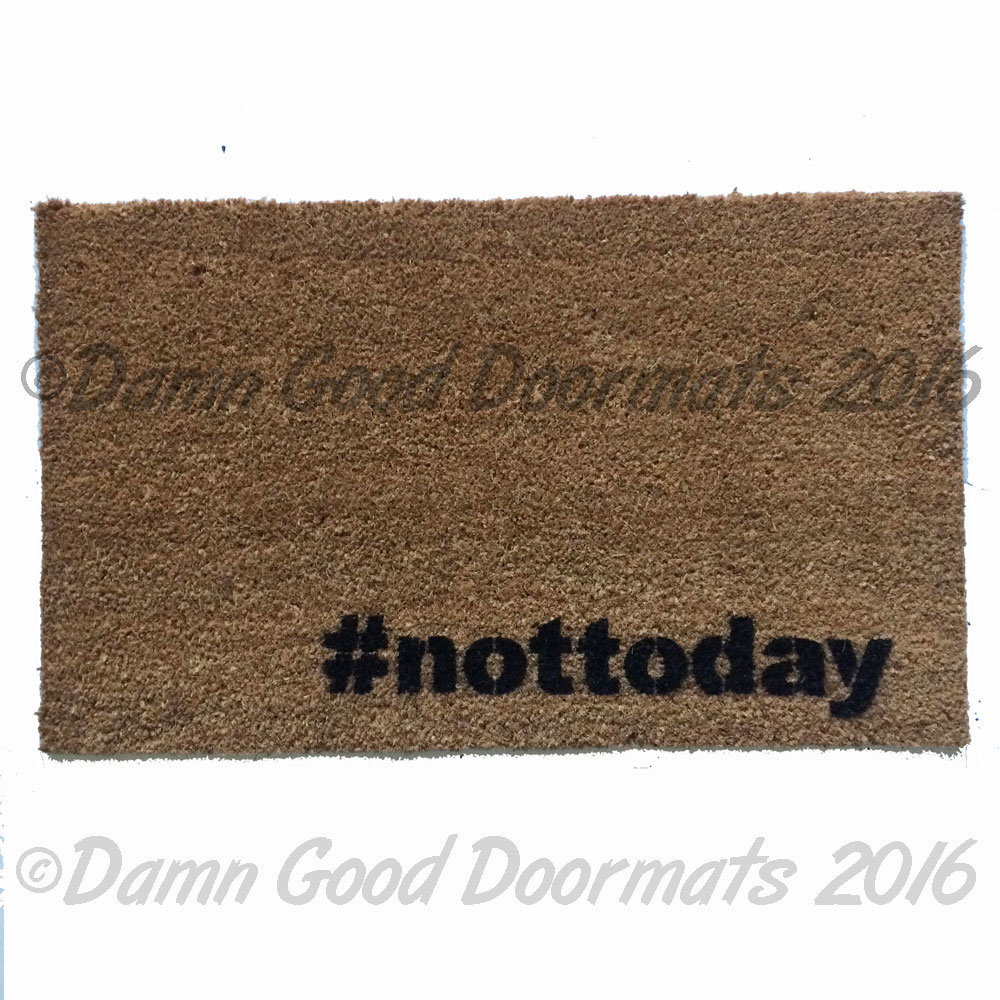 hashtag not today, go away, funny, rude doormat