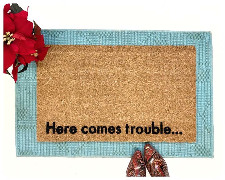 Here comes trouble doormat