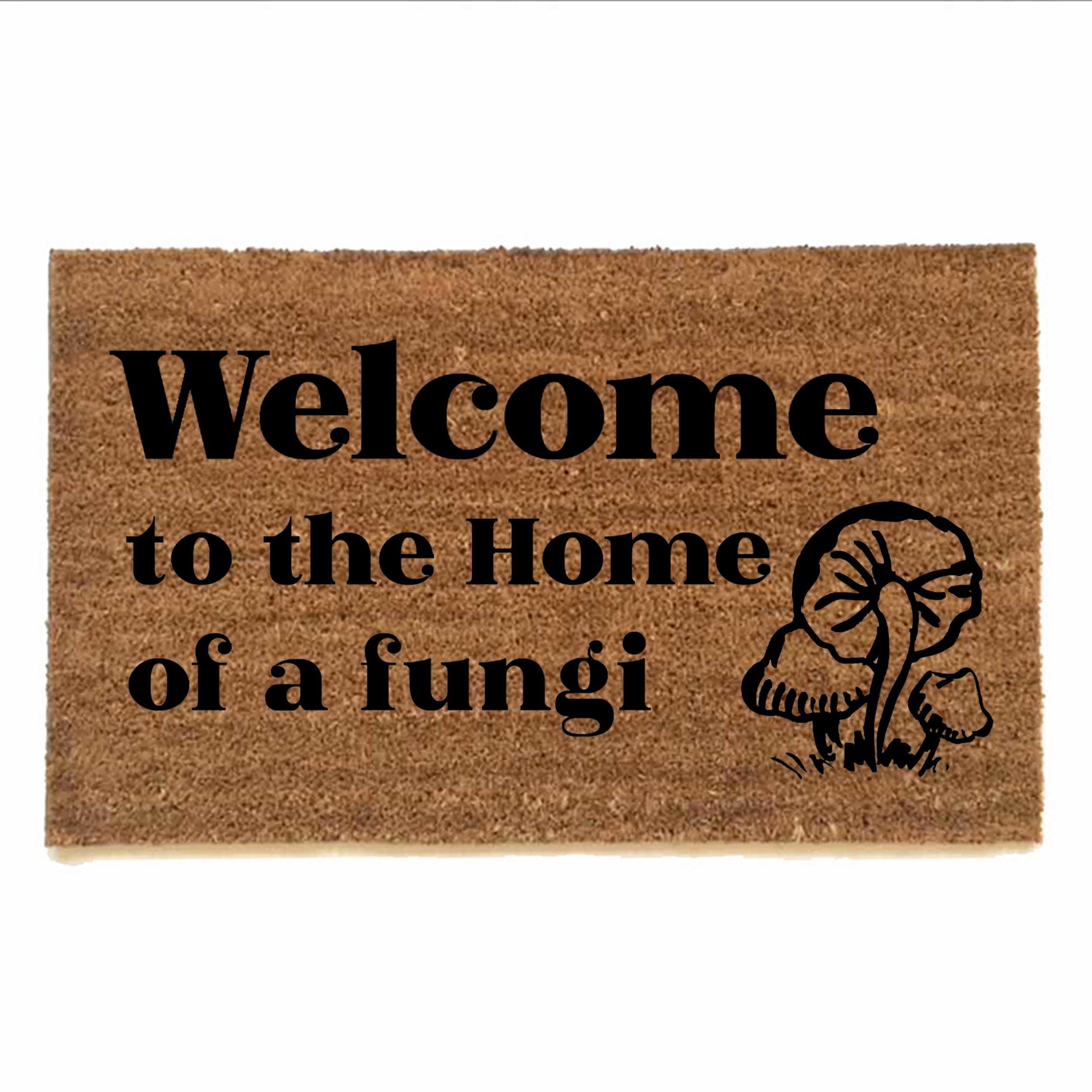photo of outdoor coir doormat reading welcome to the home of a fungii mushrooms