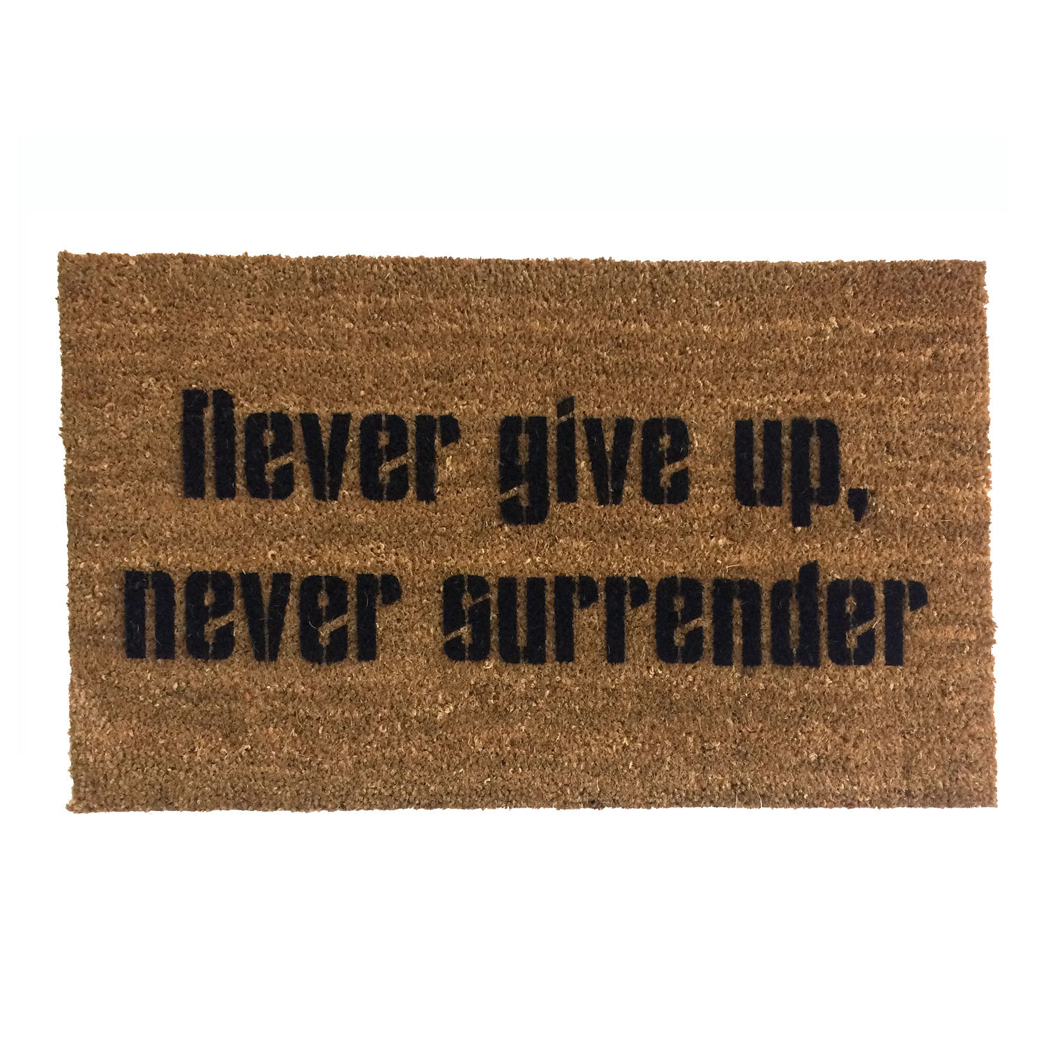 never give up never surrender galaxy quest sci fi fan doormat damn good resist.