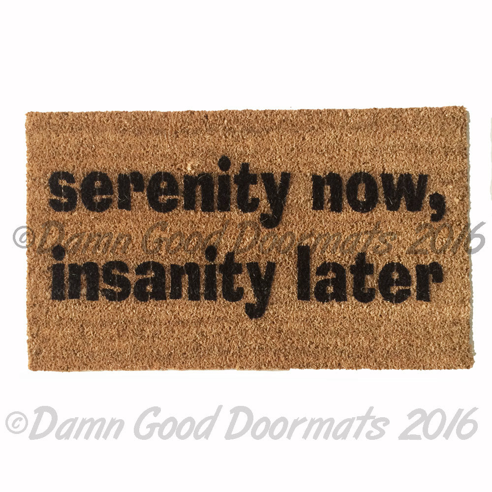 Serenity now, Insanity later, Seinfeld doormat