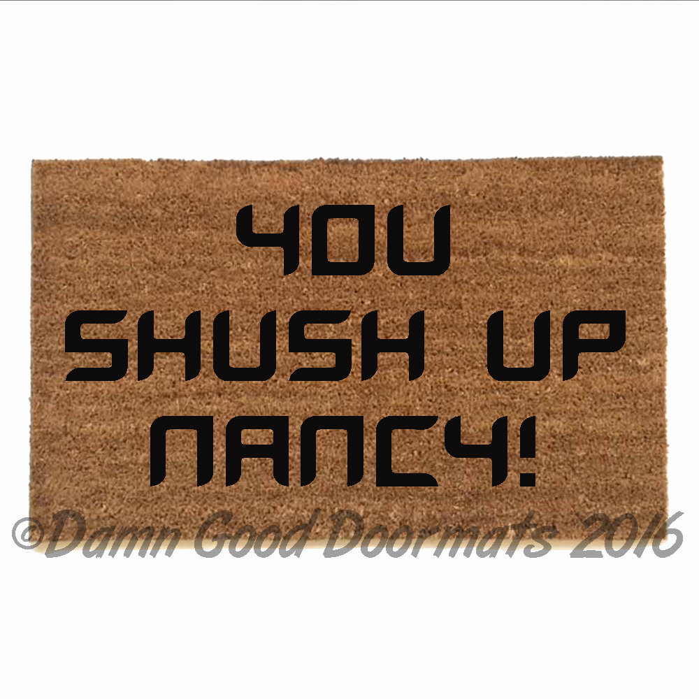 Shush up Nancy