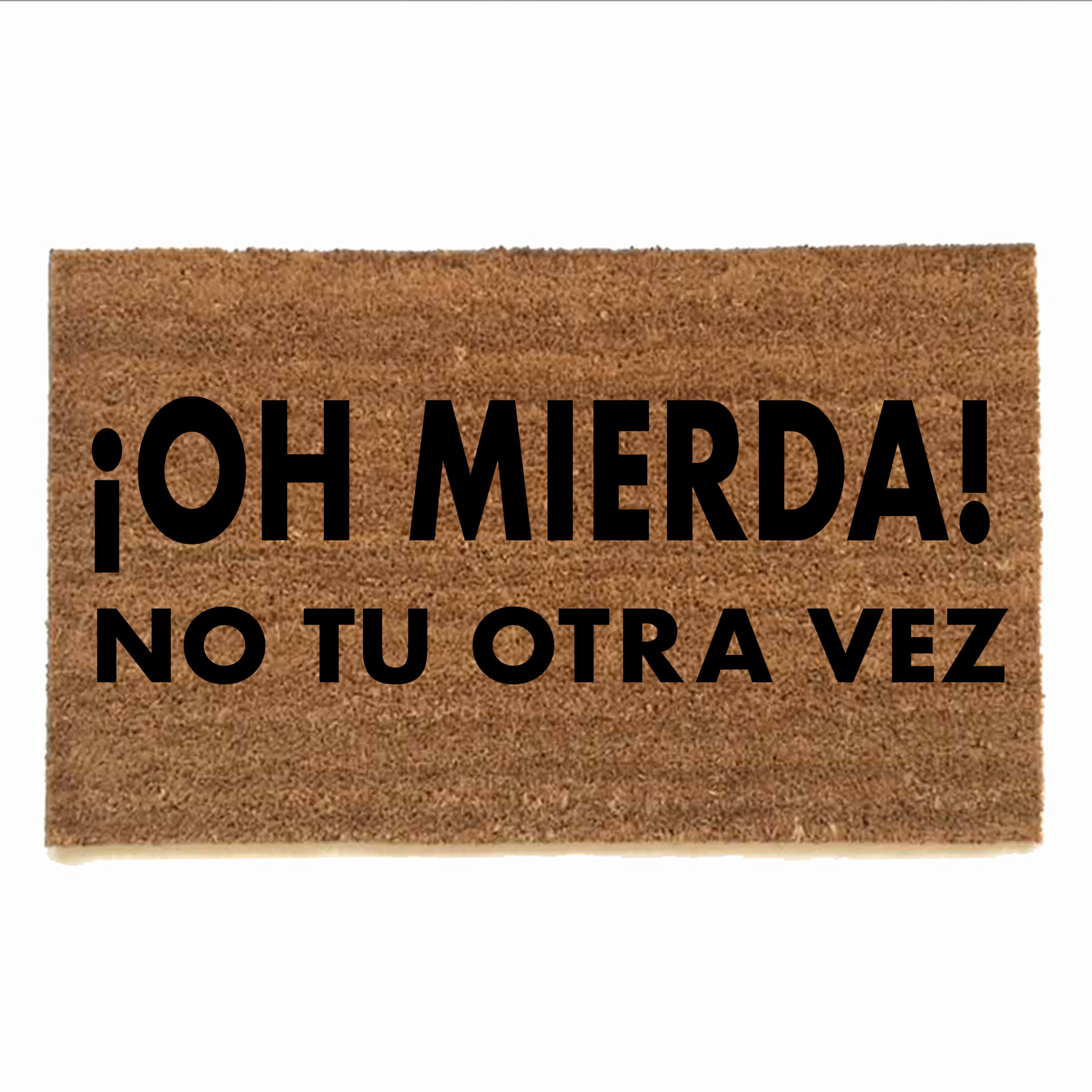 spanish ¡Oh, mierda! No tu otra vez oh shit not you again funny rude go away dam