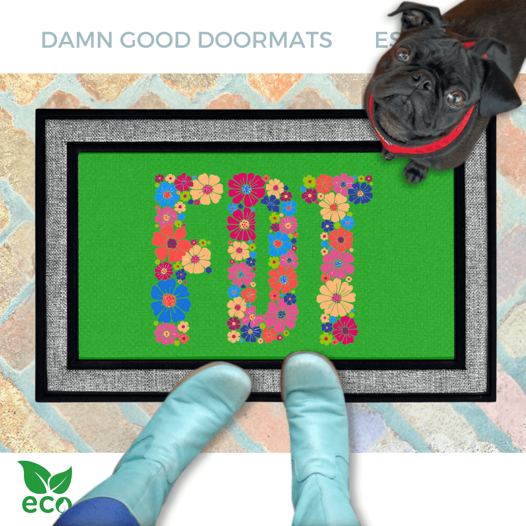 Floral Green FDT welcome mat | Fuck Donald Trump  | Damn Good Doormats
