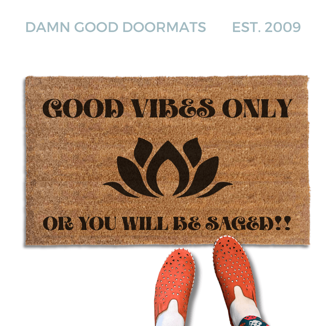 Coir doormat "Good vibes only or you will be saged!!" 