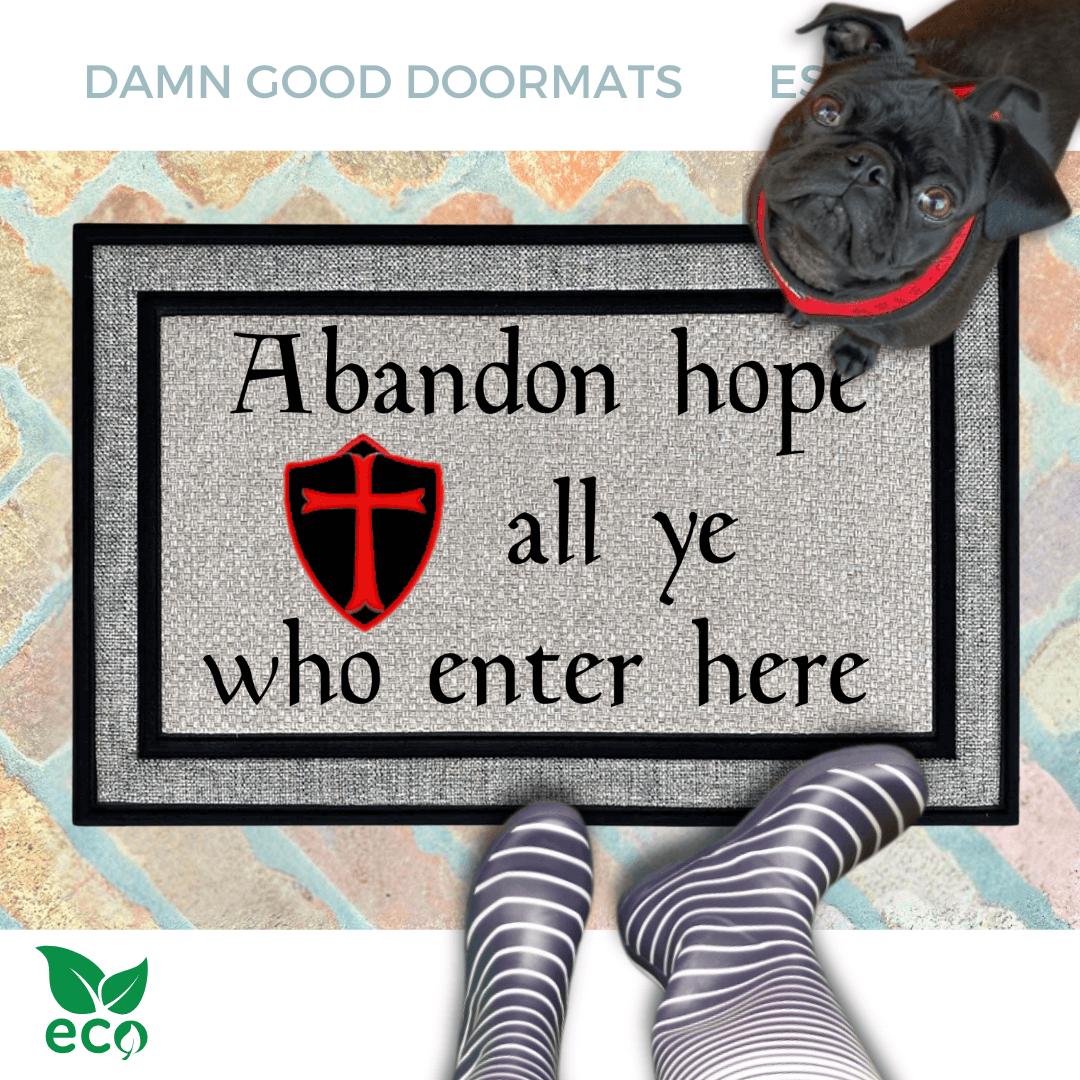 Italian Abandon hope Dante Knights Templar shield gray all weather doormat with a black pug puppy looking up at someone wearing black and white striped rainboots