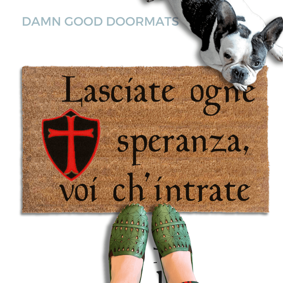 Italian Abandon hope Dante Knights Templar shield doormat with a french bulldog looking up at someone wearing green shoes