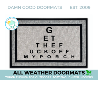 EYE CHART, Get the fuck off my porch, all weather waterproof doormat