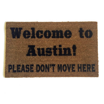 Welcome to Austin, Texas, Please don't move here, funny doormat