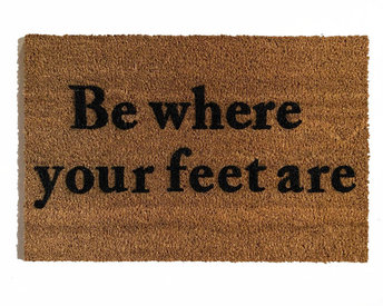Be where your feet are mindful coconut coir doormat