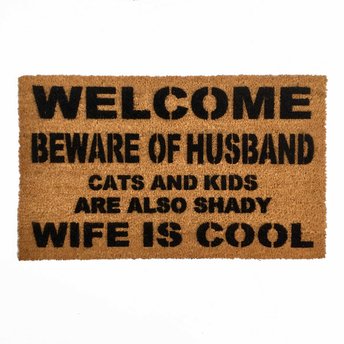 Welcome beware of HUSBAND, WIFE is cool rude, funny doormat!