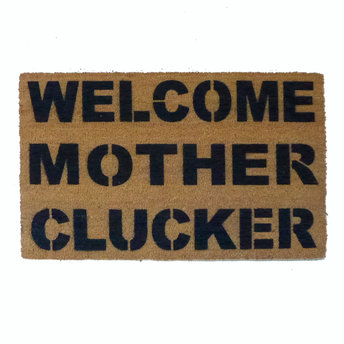 WELCOME MOTHER CLUCKER rude mature funny doormat