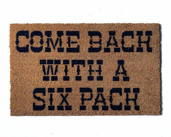 Come Back with a six pack outdoor coir  doormat