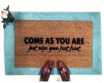 Come as you are- just wipe your feet first doormat