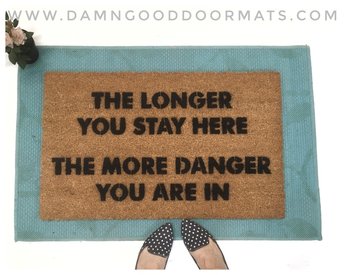 The Longer you stay here, the more danger you are in