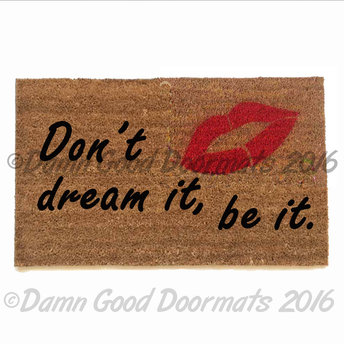 Don't dream it, be it! quote from The Rocky Horror Picture Show on a natural coi