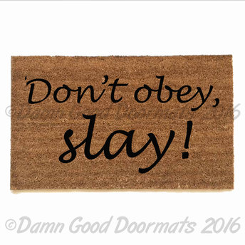 Don't obey, slay!™ Fierce girl doormat