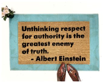 Albert Einstein quote "Unthinking respect for authority"