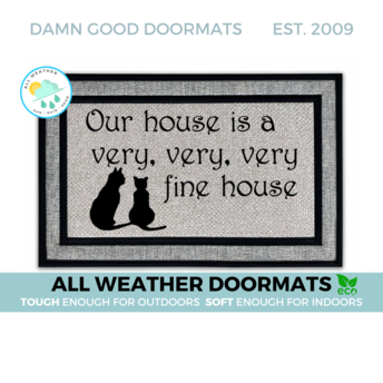 all-weather doormat "our house is a very fine house" with two cats