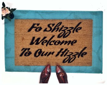 Fo Shizzle Welcome to our Hizzle™ doormat