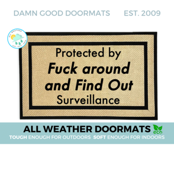 all weather Protected by Fuck around and Find out Surveillance doormat
