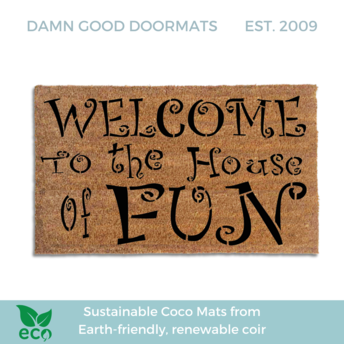 Welcome to the House of FUN, Ska music quote, eco friendly coir door mat