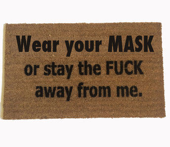 Wear your MASK or stay the FUCK away from me™