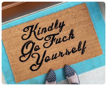 Kindly Go Fuck Yourself funny rude doormat