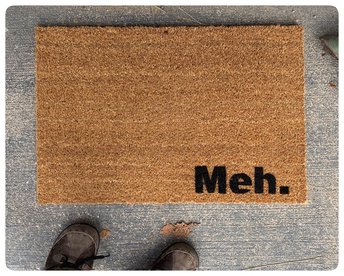 Meh funny go away rude doormat