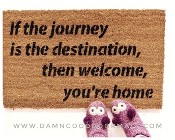 If the journey is the destination, then welcome, you're home.