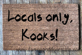 Locals only, Kooks!