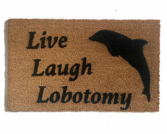 LIVE LAUGH LOBOTOMY funny go away dolphin doormat