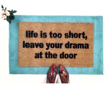 Life is too short, leave your drama at the door mantra doormat