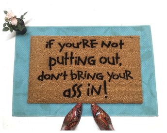 Not Putting Out- don't bring your ass in! funny rude doormat