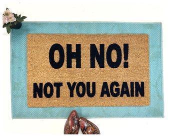 OH NO! NOT YOU AGAIN! funny, rude doormat