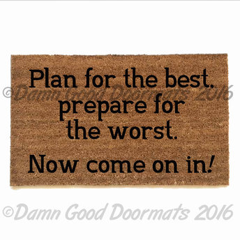 Plan for the best, prepare for the worst™ doormat funny, rude, welcome