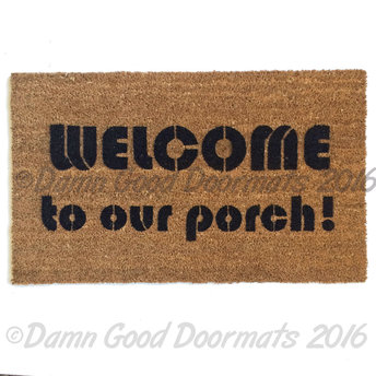 welcome, to my porch funny, sweet, housewarming, doormat
