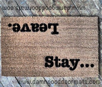 Stay... Leave. Welcome/ UnWelcome doormat