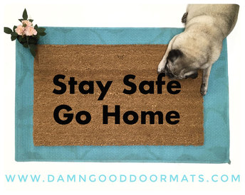 Stay safe, go home COvid-19 coronavirus warning reminder doormat
