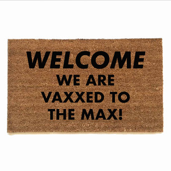 WELCOME WE ARE VAXXED TO  THE MAX! covid vaccine door mat