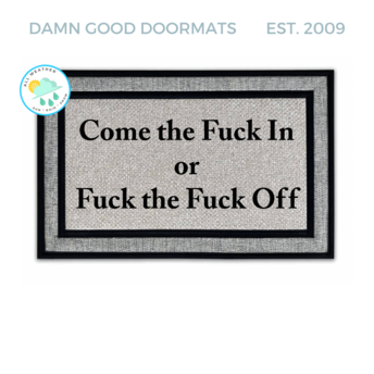 All-weather Come the fuck in or Fuck the fuck off, offensive doormat