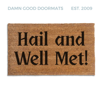 Hail and Well Met! | Damn Good Doormats