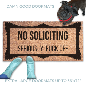 NO SOLICITING, Seriously Fuck Off | funny, rude doormat