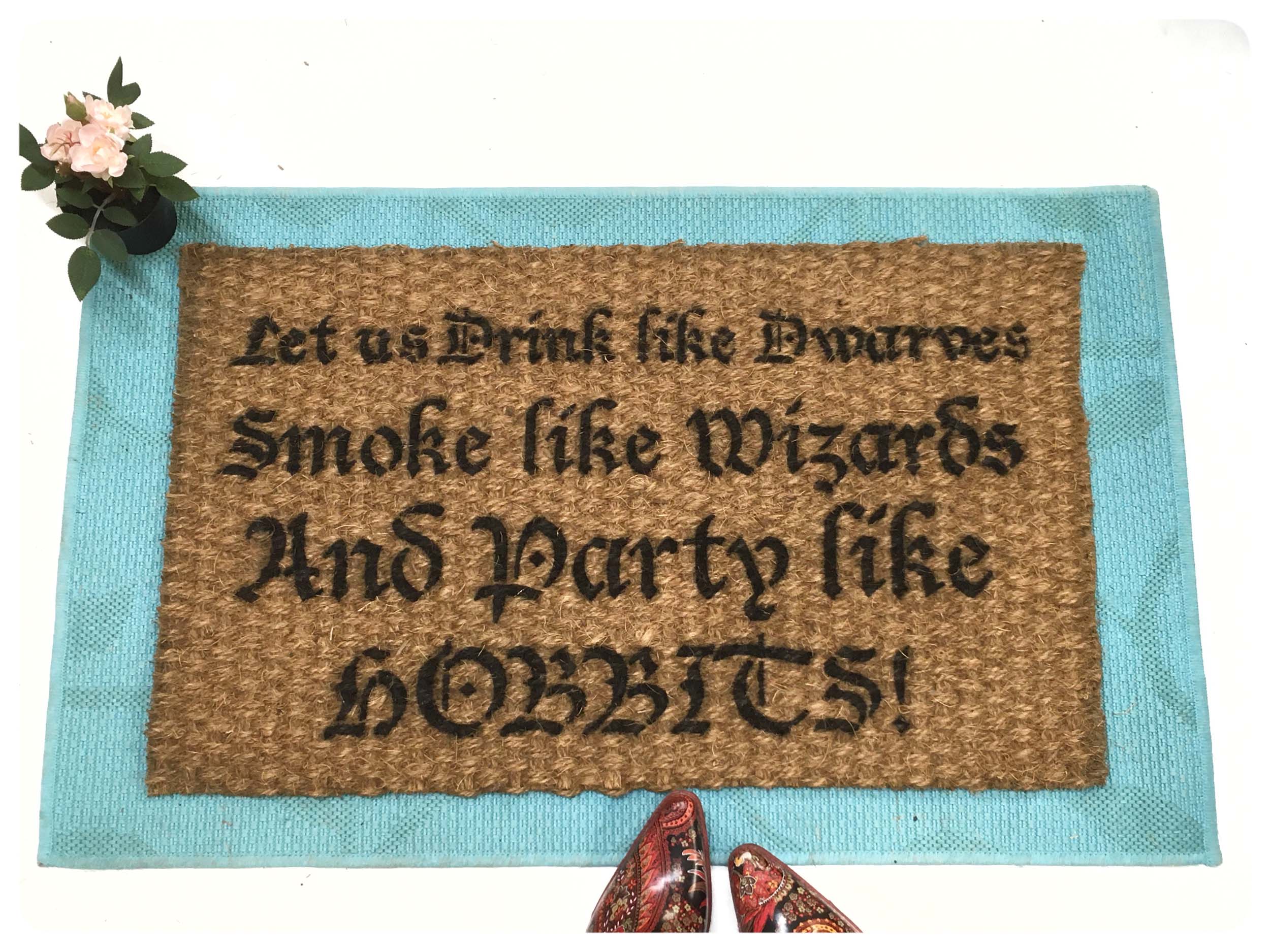 LOTR quote Party like a Hobbit doormat! 