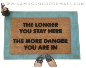 The Longer you stay here, the more danger you are in