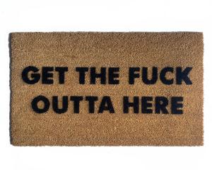 Coir doormat printed with 'Get The Fuck Outta Here' rude welcome mat for front door
