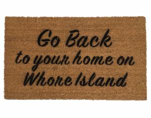 Coir doormat printed with 'GO BACK to your Home on Whore Island' funny Anchorman-inspired welcome mat