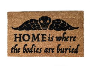  coir doormat printed "Home Is Where The Bodies Are Buried," funny welcome mat